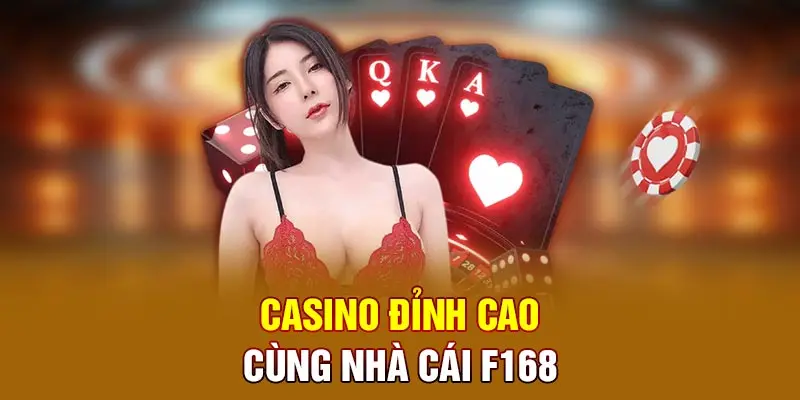Casino đỉnh cao cùng nhà cái F168